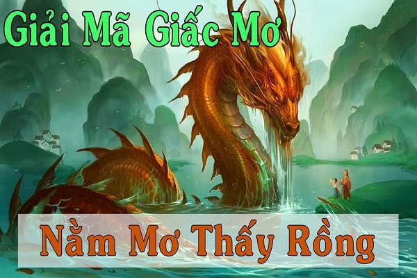 Ý nghĩa giấc mơ nhìn thấy rồng chung chung
